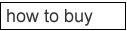 How to Buy